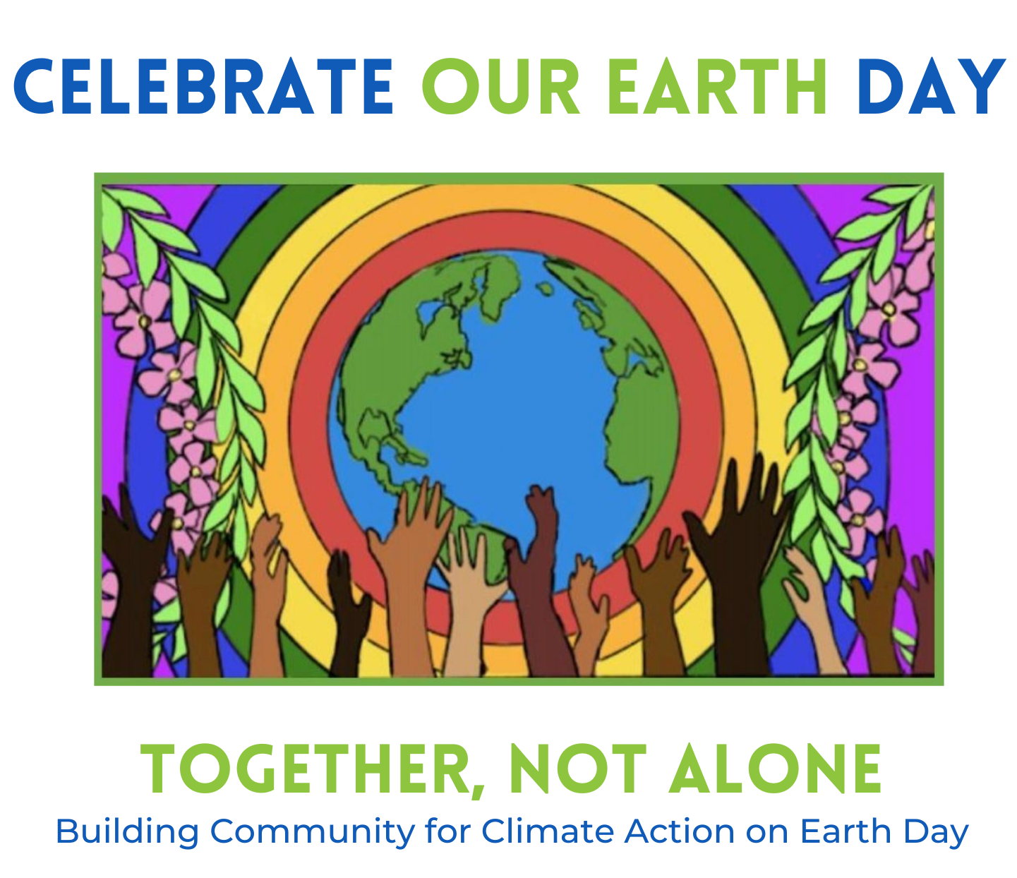 Celebrate OUR EARTH Day 